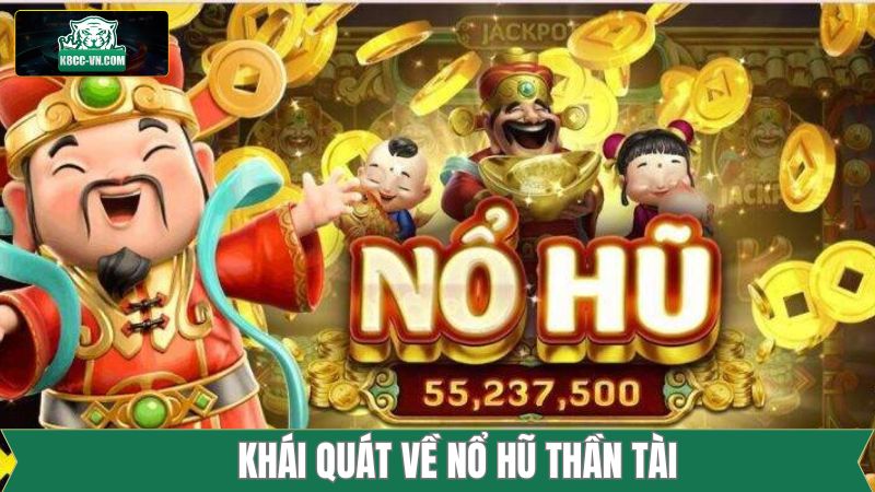 Tổng quan về trò chơi nổ hũ Thần Tài tại K8CC